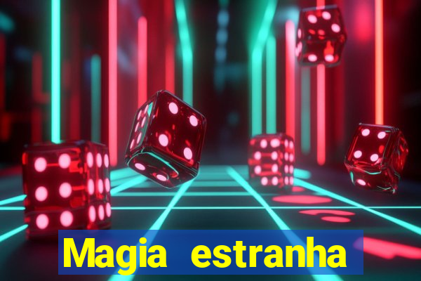 Magia estranha filme completo dublado